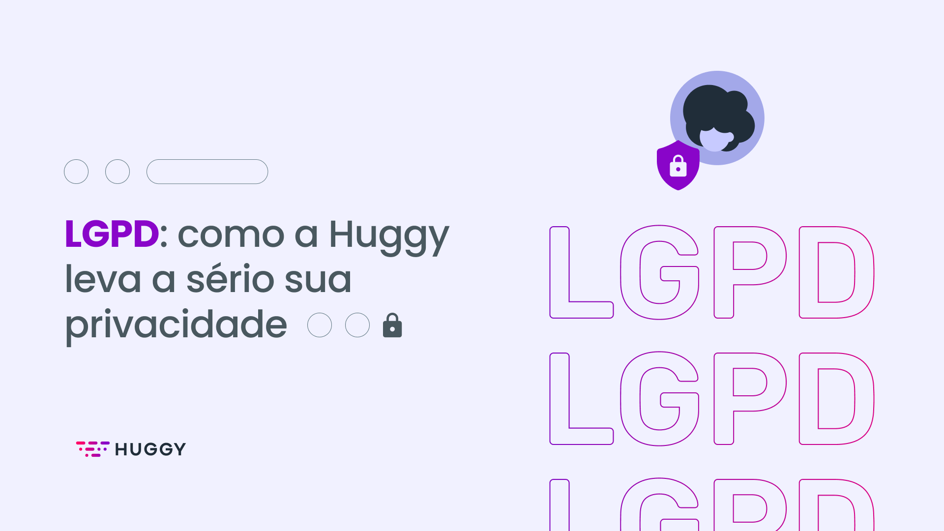 LGPD: como a Huggy leva a sério sua privacidade