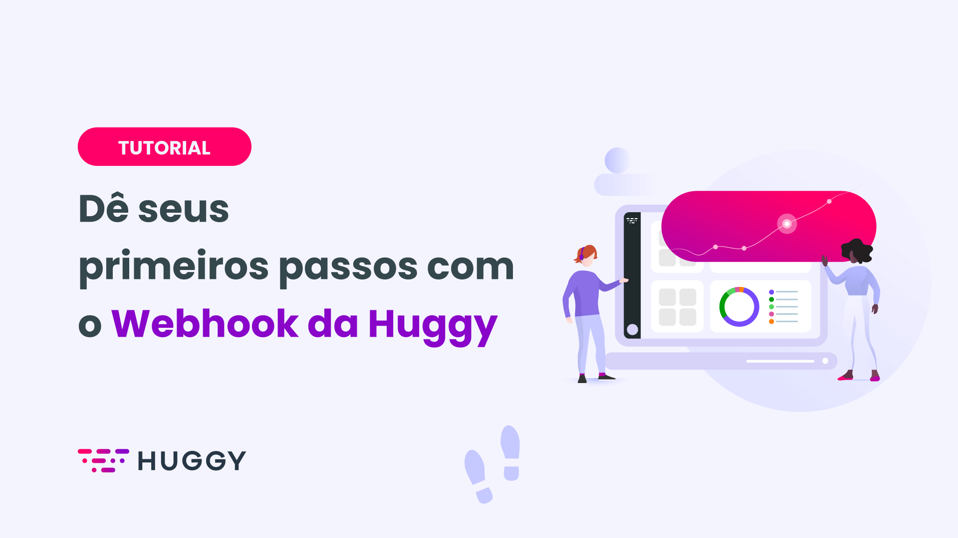 Dê seus primeiros passos com o Webhook da Huggy