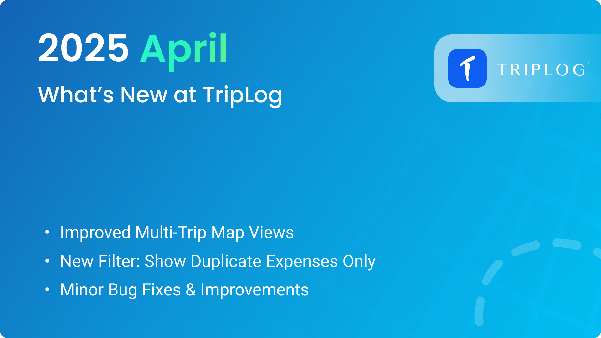 What’s New at TripLog - April 2025