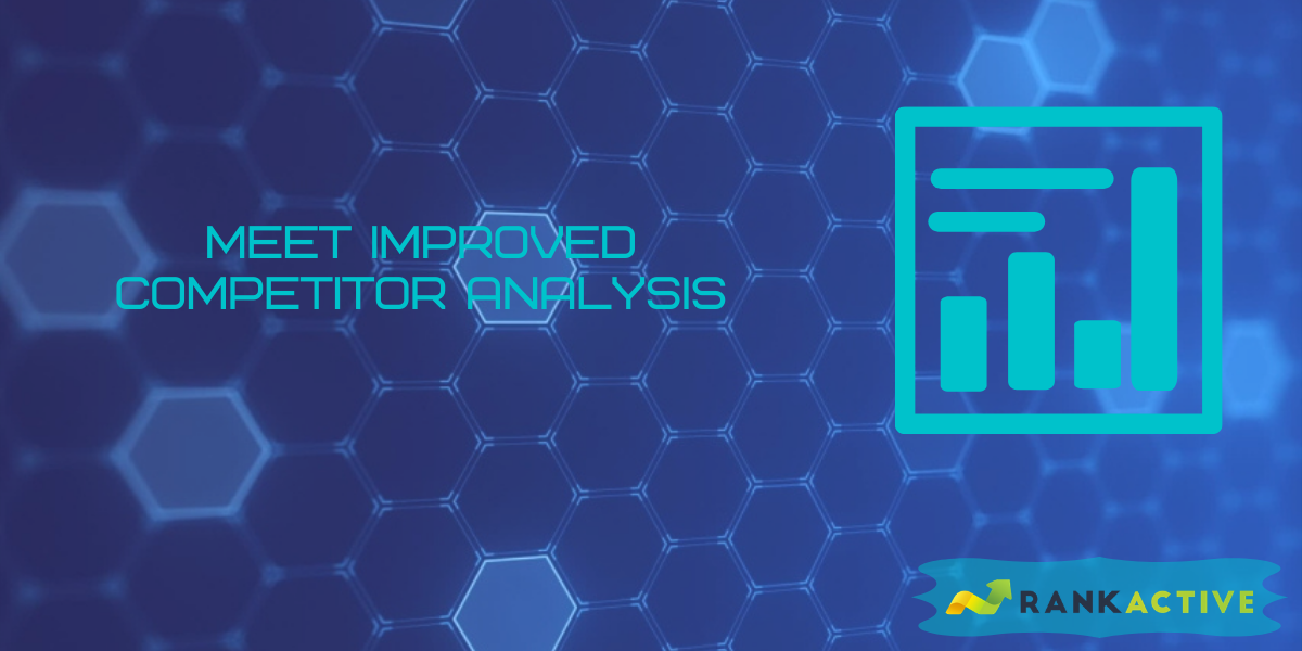 Meet improved Competitor Analysis at RankActive