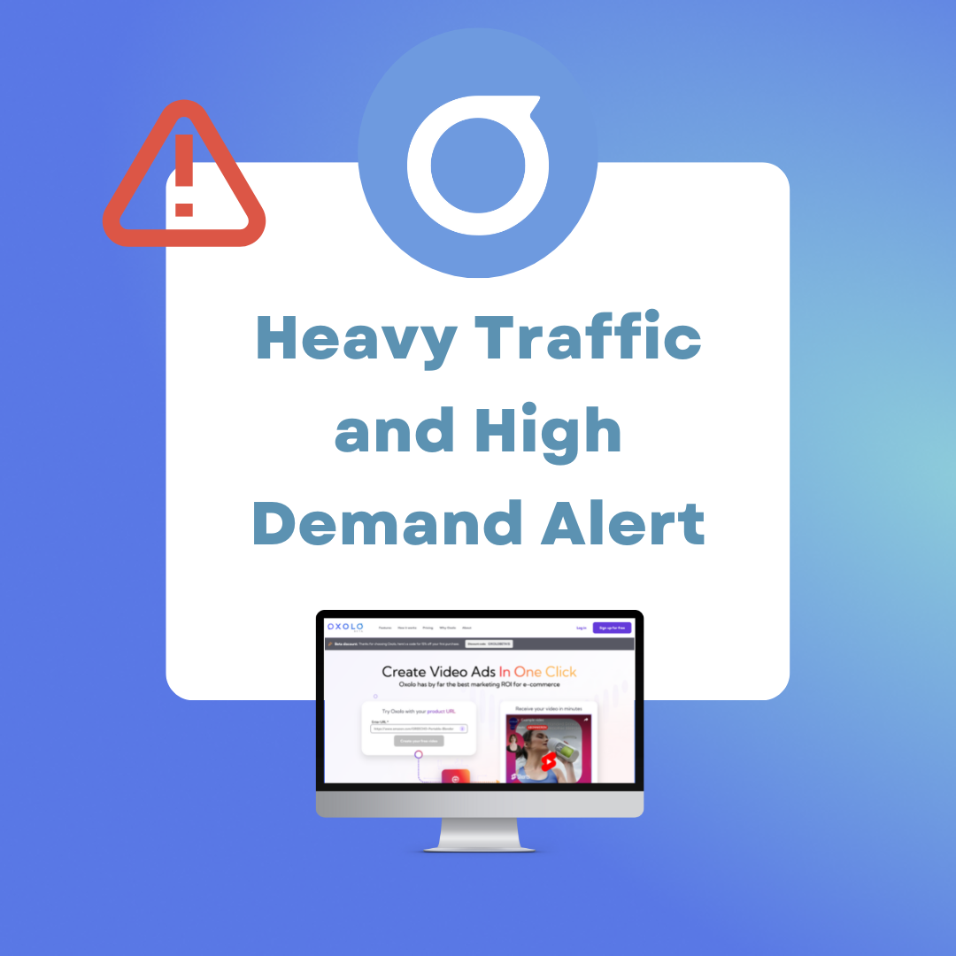 Attention - Heavy Traffic and High Demand Alert